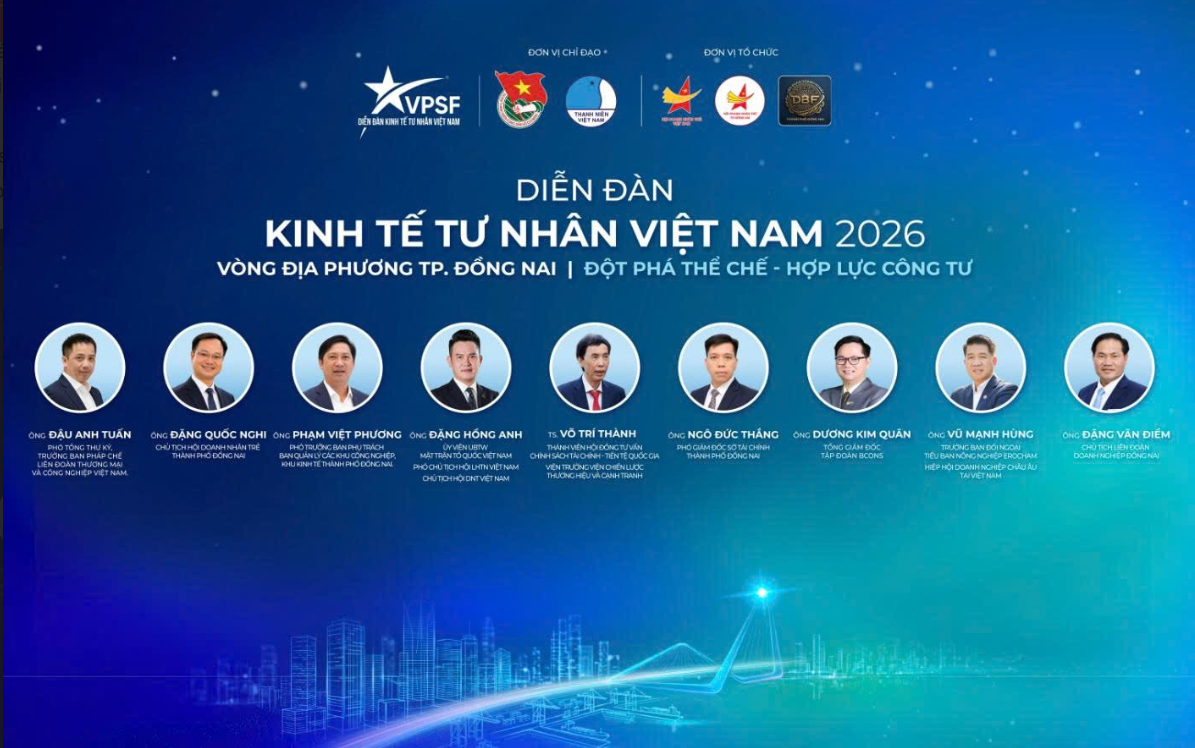 VPSF 2026: Đồng Nai đối thoại cùng doanh nghiệp, kiến tạo động lực mới cho phát triển kinh tế tư nhân